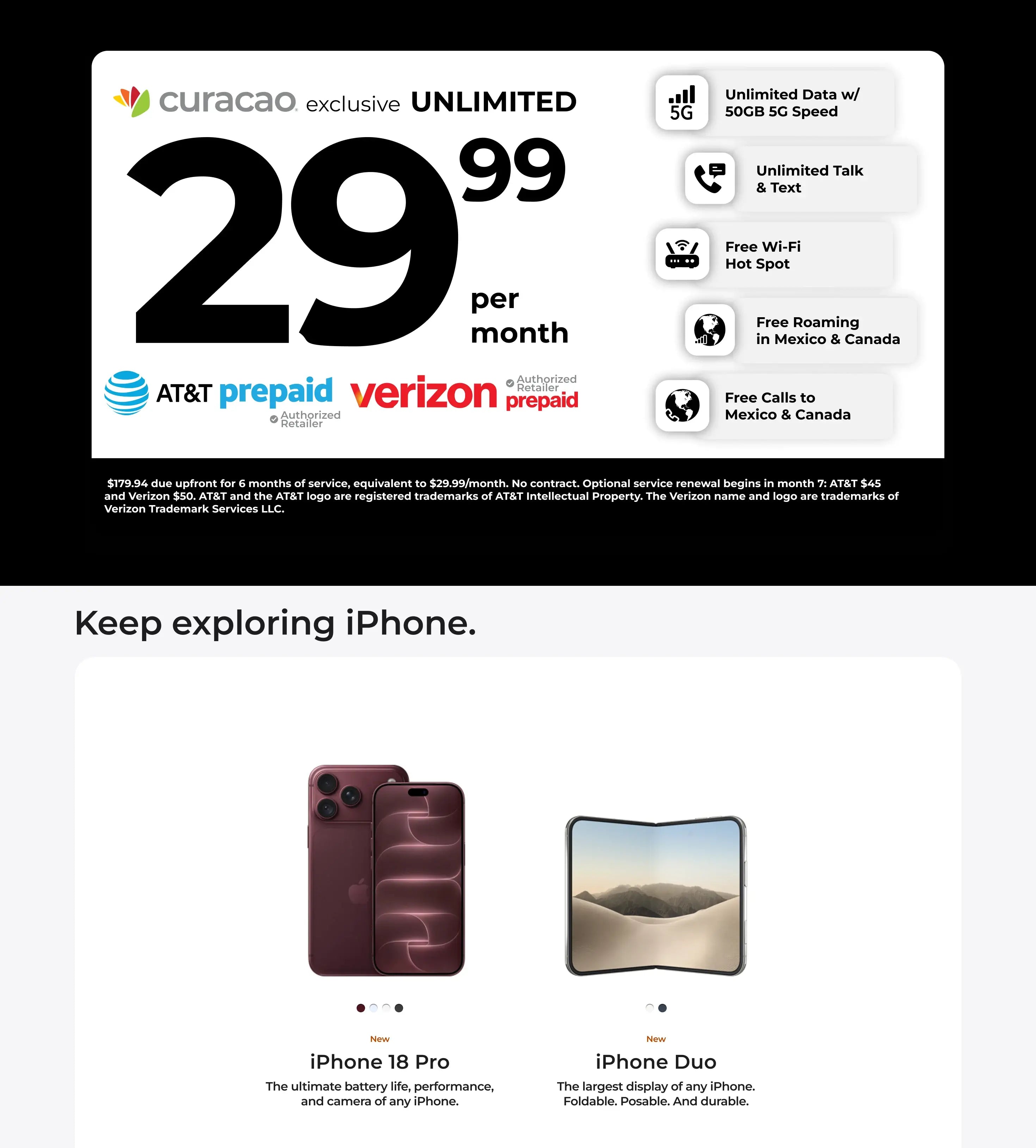 Get iPhone at Curacao with AT&T or Verizon. Keep exploring iPhone.